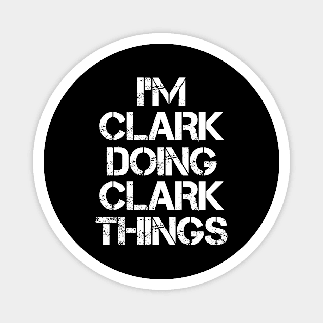 Clark Name T Shirt - Clark Doing Clark Things Magnet by Skyrick1